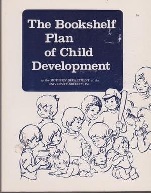 The Bookshelf Plan Of Child Development [Paperback] Compiled By The Mothers' Department of The University Society by null