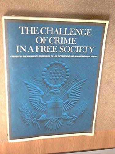 The challenge of crime in a free society : a report. [Paperback] United States Government Printing Office (Author), U.S. Gov. Printing Office (Editor) by null