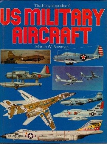 Encyclopedia of Us Military Aircraft [Hardcover] BOWMAN,Martin W. by null
