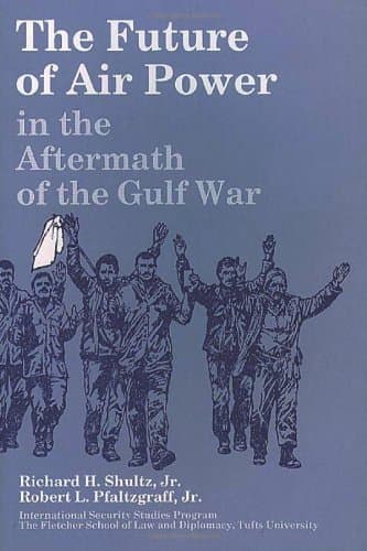 Future of Air Power in the Aftermath of the Gulf War (02) by Shultz, Richard H [Paperback (2002)] [Paperback] shultz by null