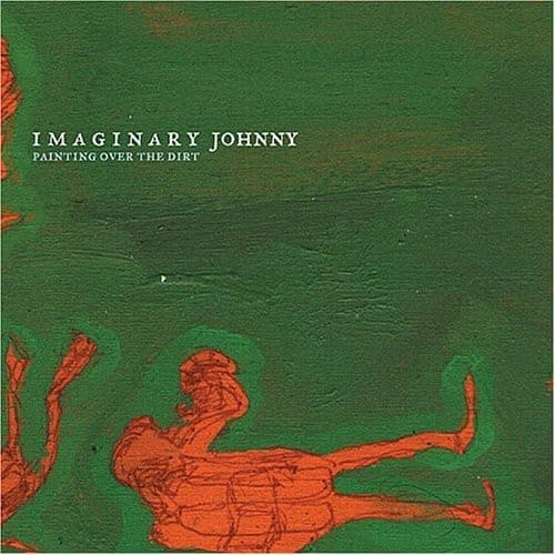 Painting Over the Dirt [Audio CD] Imaginary Johnny by null