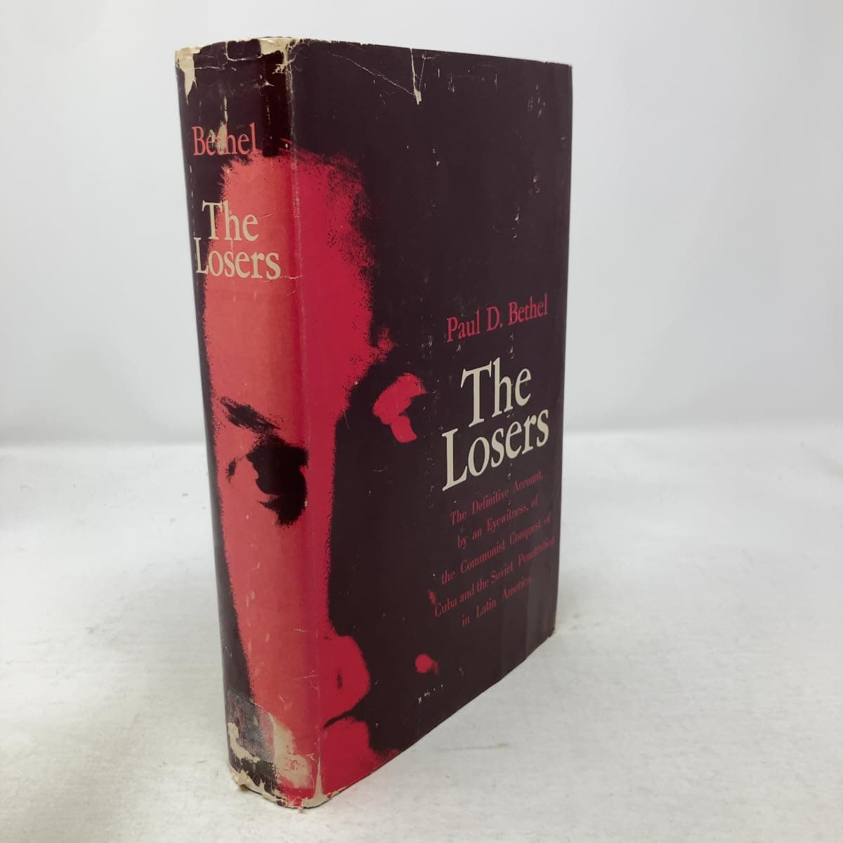 The losers;: The definitive report, by an eyewitness, of the Communist conquest of Cuba and the Soviet penetration in Latin America [Hardcover] BETHEL, Paul D. by null