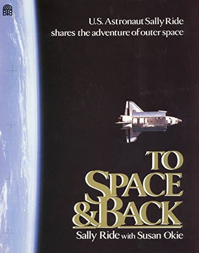 To Space and Back by Sally and Okie, Susan Ride