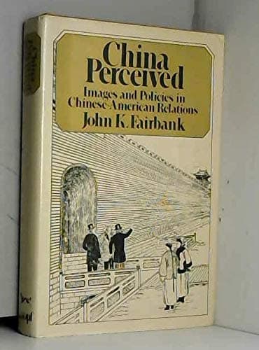 China Perceived: Images and Policies in Chinese-American Relations [Hardcover] John K. Fairbank by null