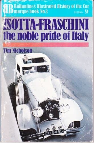 Isotta-Fraschini: the noble pride of Italy (Ballantine's illustrated history of the car, marque book no. 3) [Paperback] Nicholson, Timothy Robin by null