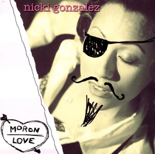 Moron Love [Audio CD] Nicki Gonzalez by null