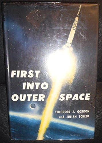 First into outer space Gordon, Theodore J by null