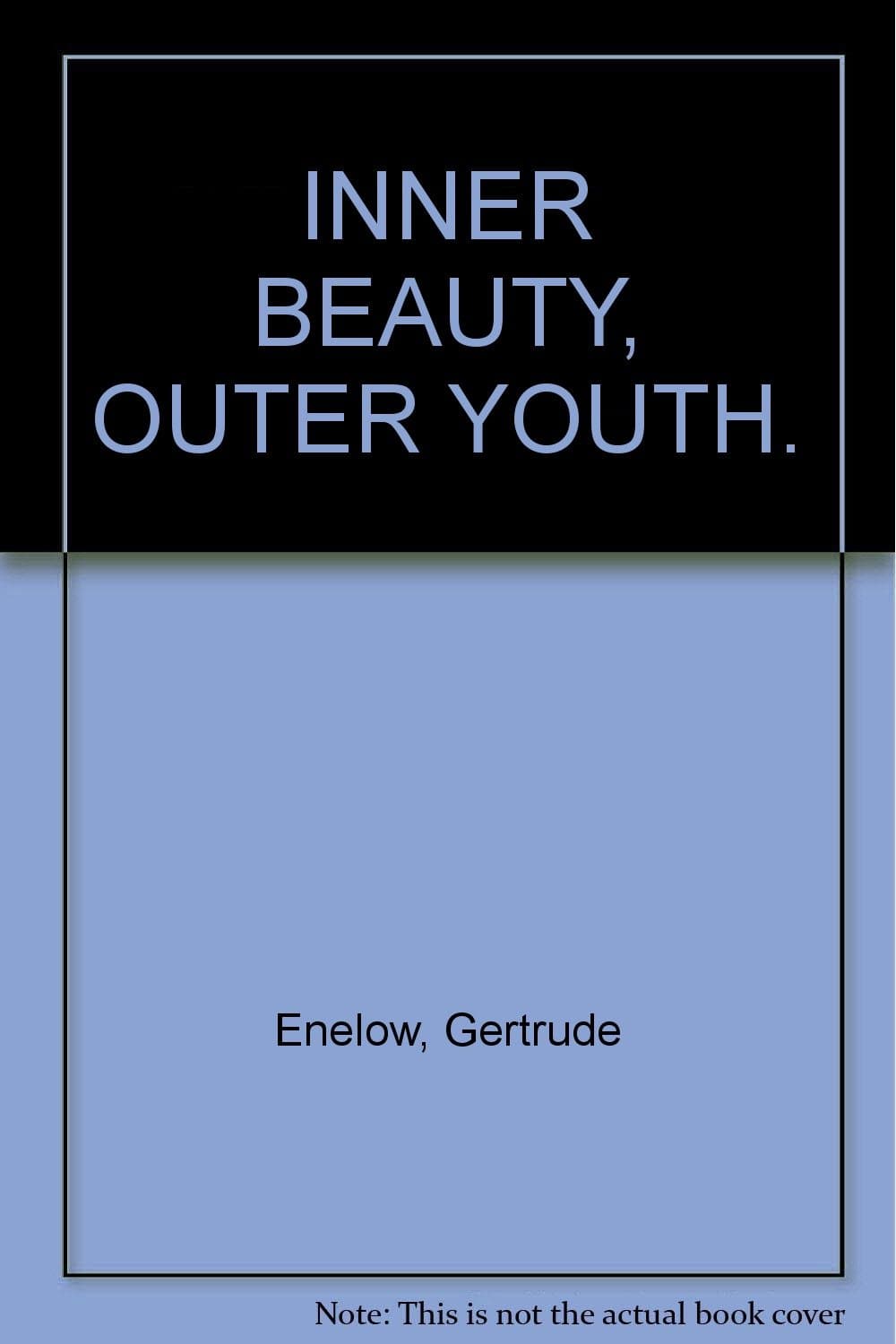 Inner Beauty, Outer Youth [Hardcover] Gertrude Enelow by null