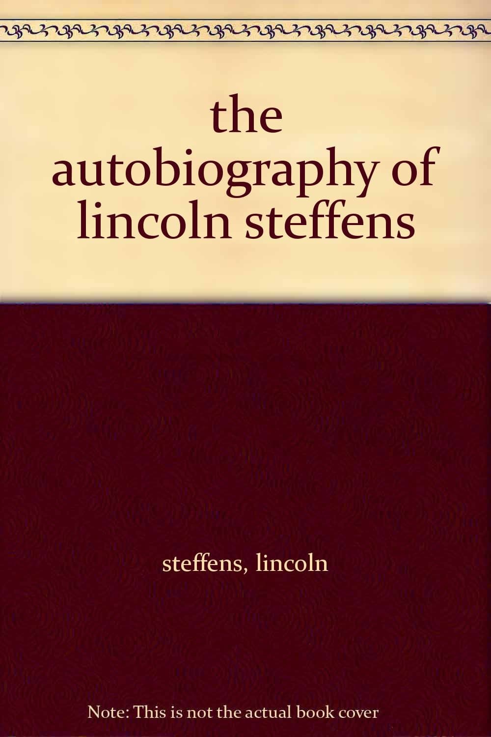 autobiography of Lincoln Steffens abridged edition with intro by William Cunningham for teachers [Hardcover] steffens, lincoln by null