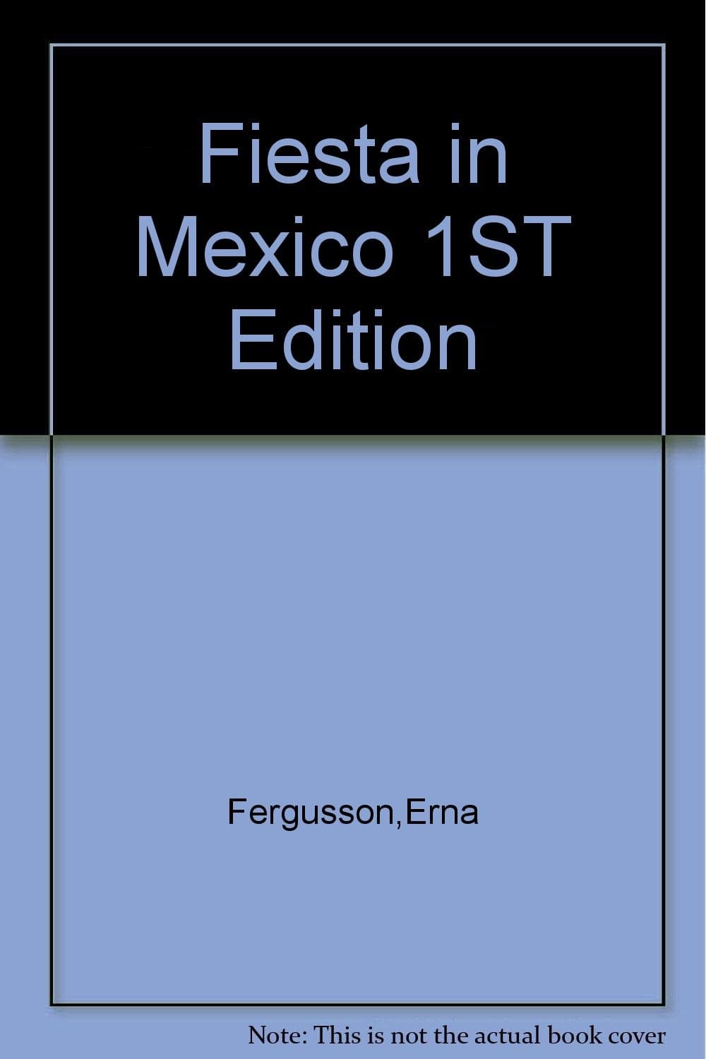 Fiesta in Mexico [Hardcover] Fergusson, Erna and Valentin Vidaurreta by null