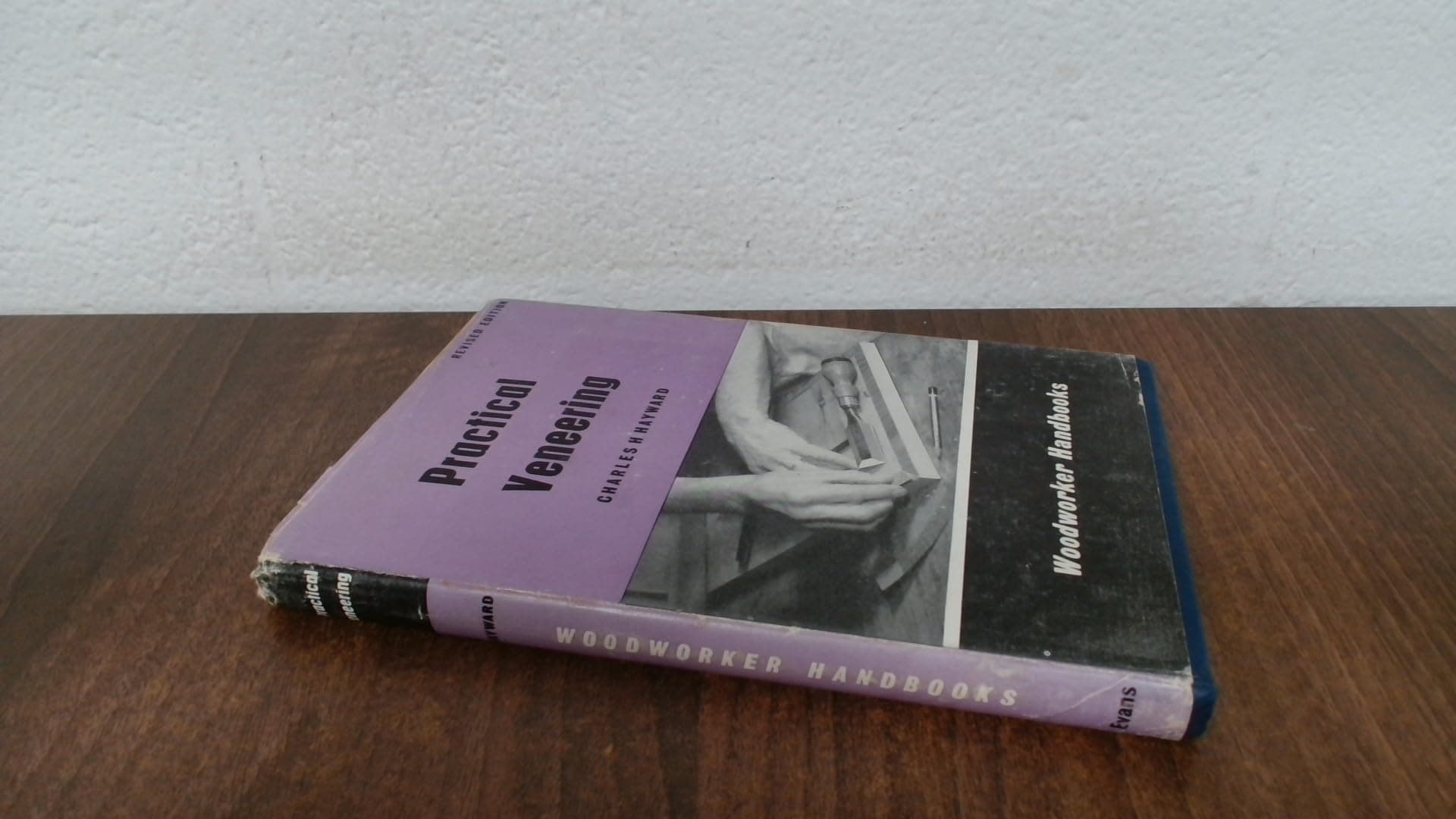 Practical Veneering ("Woodworker" Handbooks) [Hardcover] Hayward, Charles H. by null