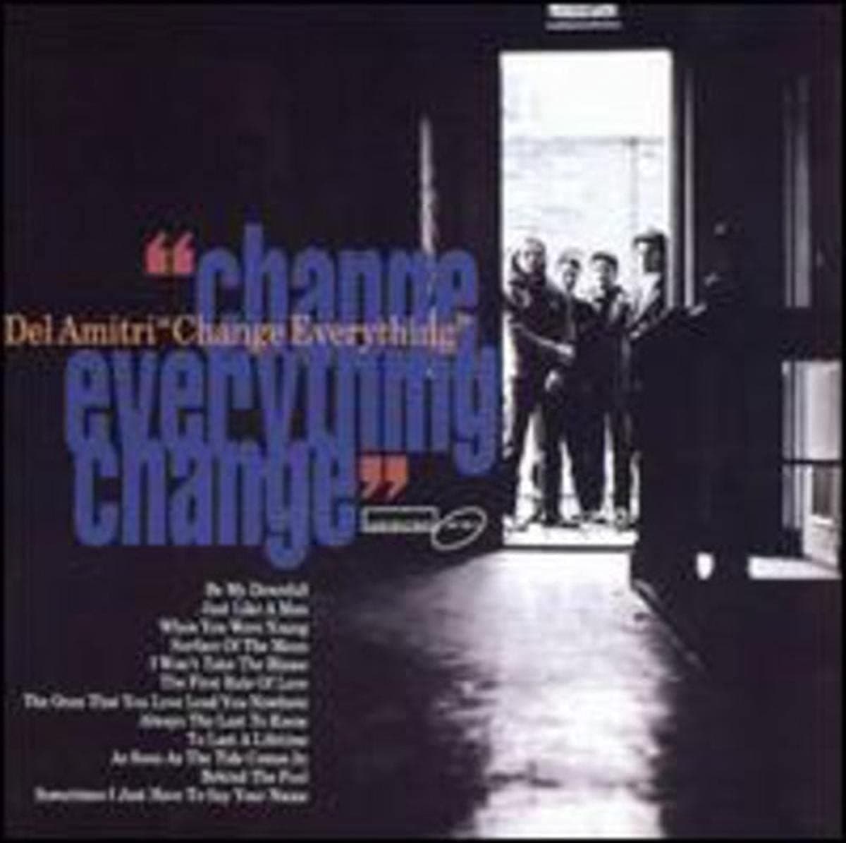 Change Everything [Audio CD] Del Amitri; David Cummings; Nick Clarke; Iain Harvie; Andy Alston; Justin Currie; Alan Alston; Brian McDermott and Gil Norton by null