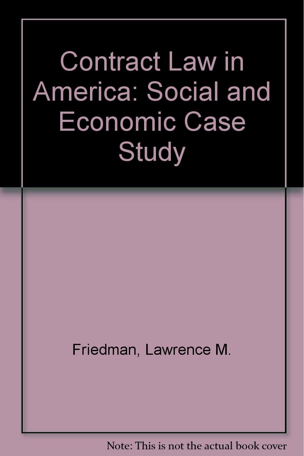 Contract Law in America. A Social and Economic Case Study [Hardcover] Friedman, Lawrence Meir by null