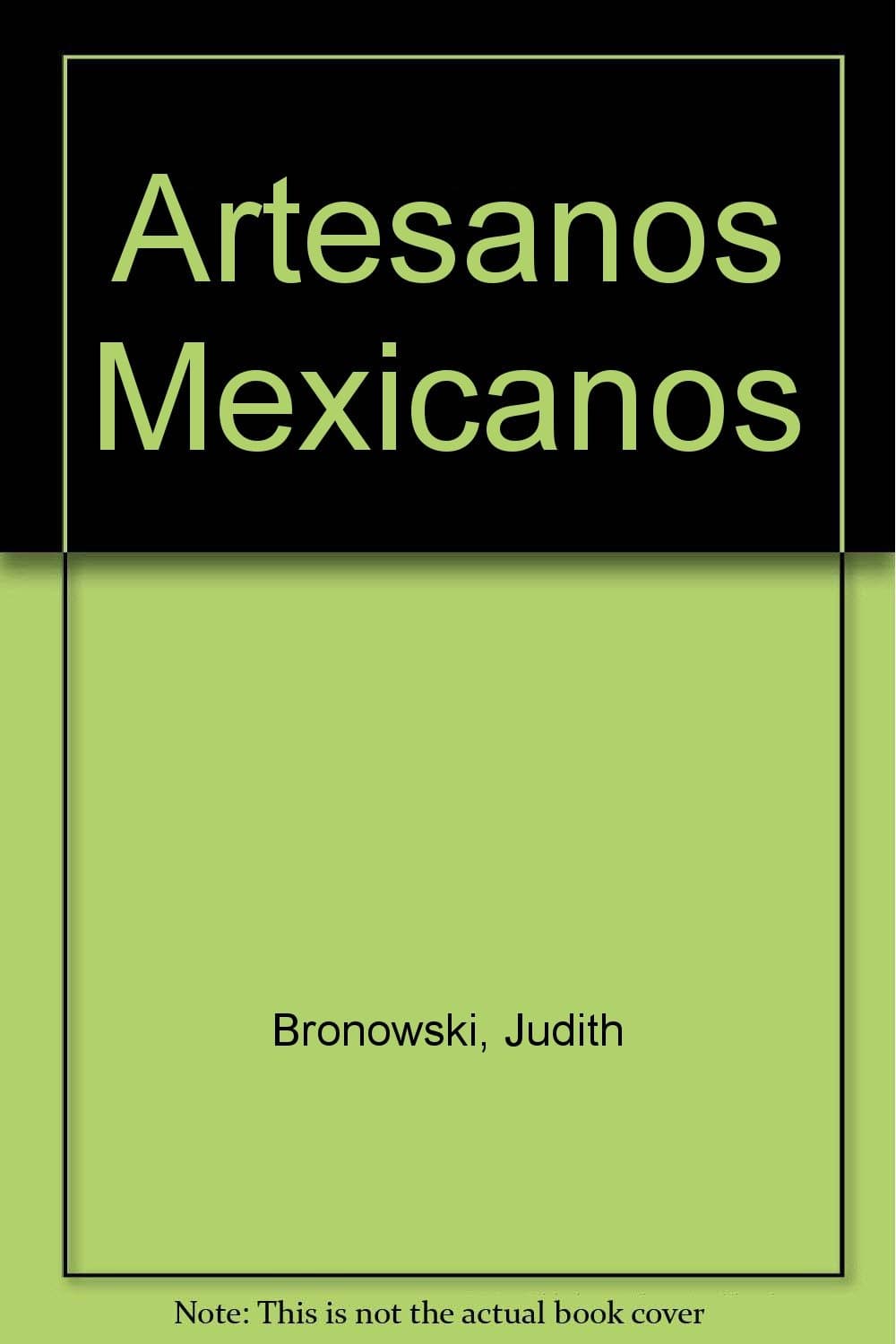Artesanos Mexicanos [Paperback] Bronowski, Judith by null