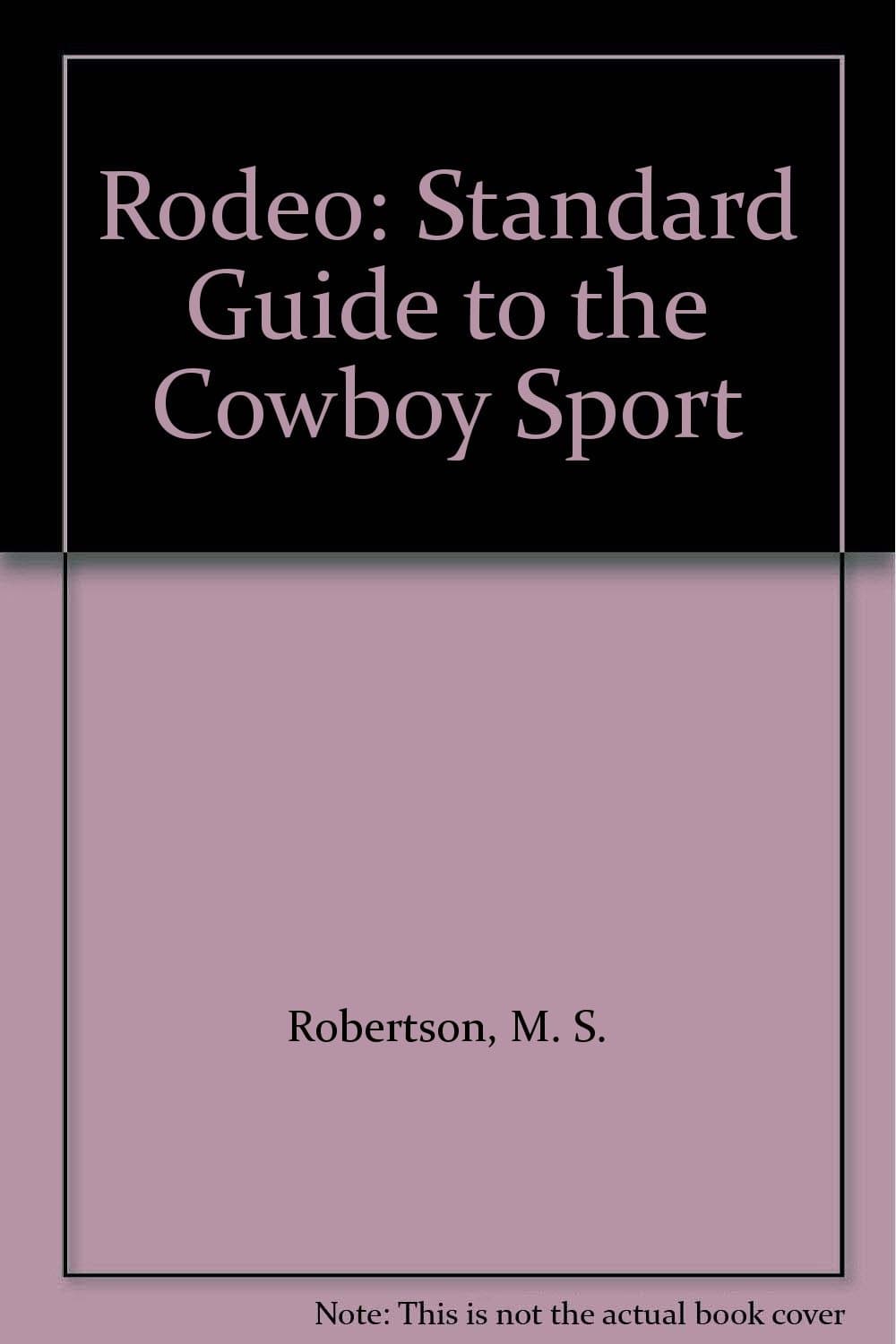 Rodeo: Standard Guide to the Cowboy Sport [Hardcover] M. S. Robertson by null