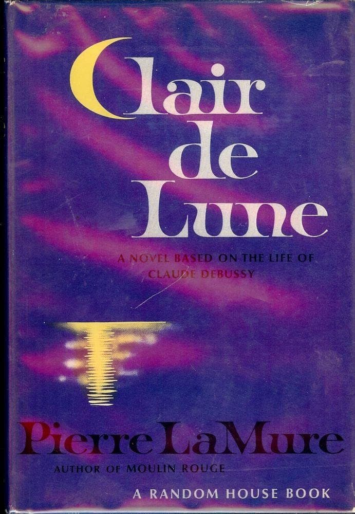 Rare Antique Claire De Lune: A Novel About Claude Debussy [Hardcover] LA MURE, Pierre [Hardcover] Pierre la Mure by null