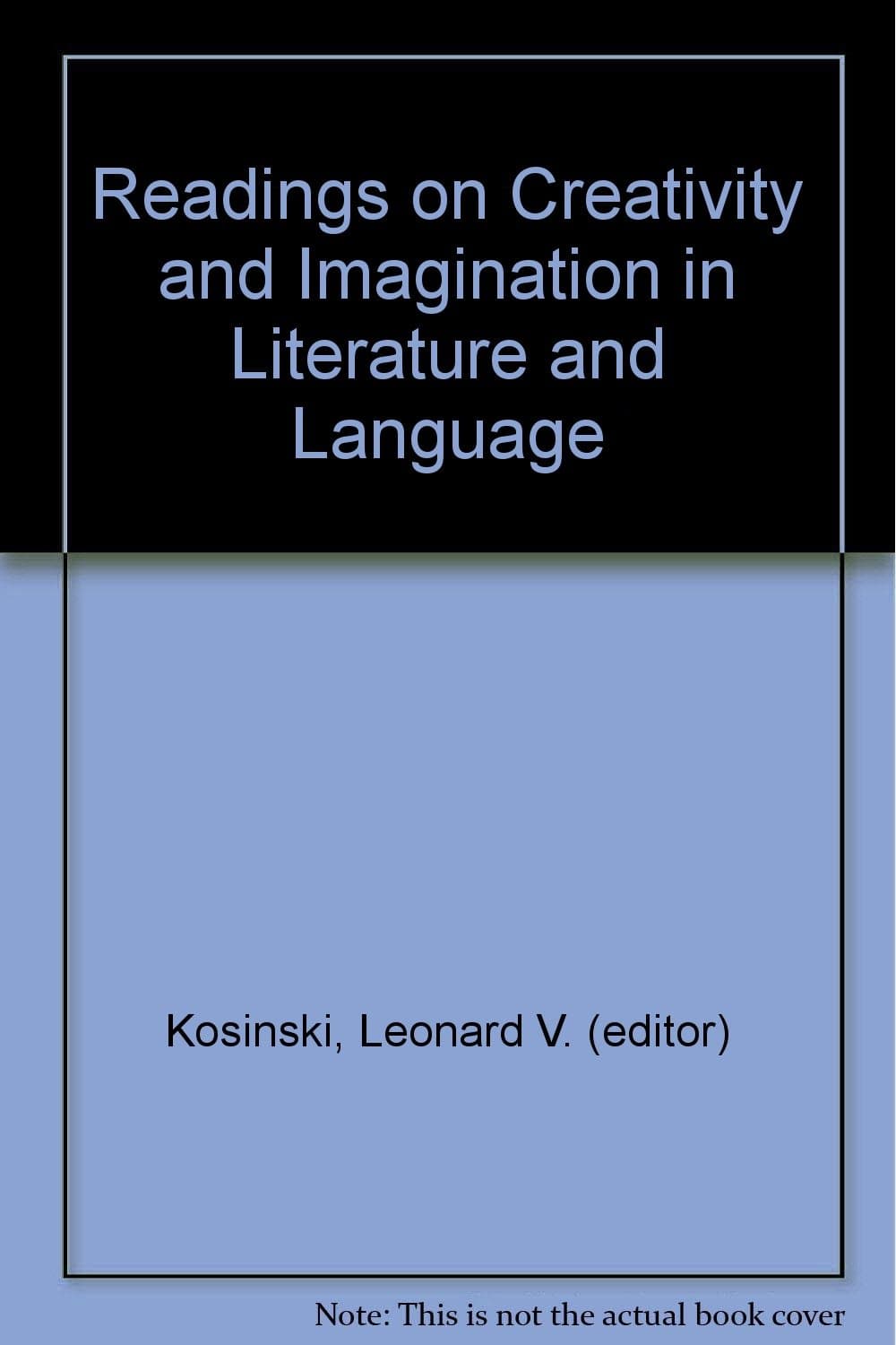 Readings on Creativity and Imagination in Literature and Language [Paperback] Leonard V. (editor) Kosinski by null