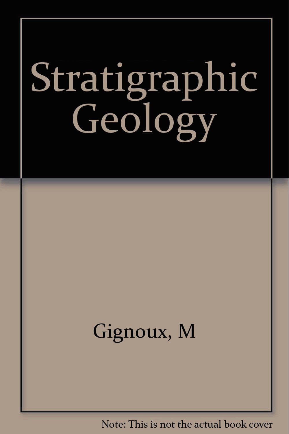 Stratigraphic Geology [Hardcover] Gignoux, Maurice by null