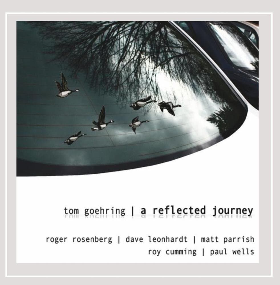 A Reflected Journey [Audio CD] Tom Goehring; Thad Jones; Johnny Mercer; Dizzy Gillespie; Elston; Roger Rosenberg; Roy Cumming; Matt Parrish; David Leonhardt and Paul Wells by null