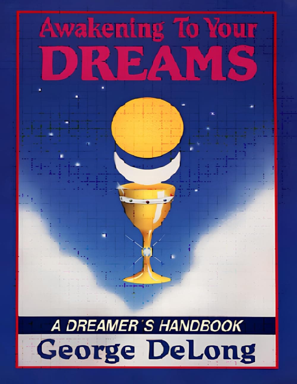 Awakening to Your Dreams [Paperback] DeLong, George by null