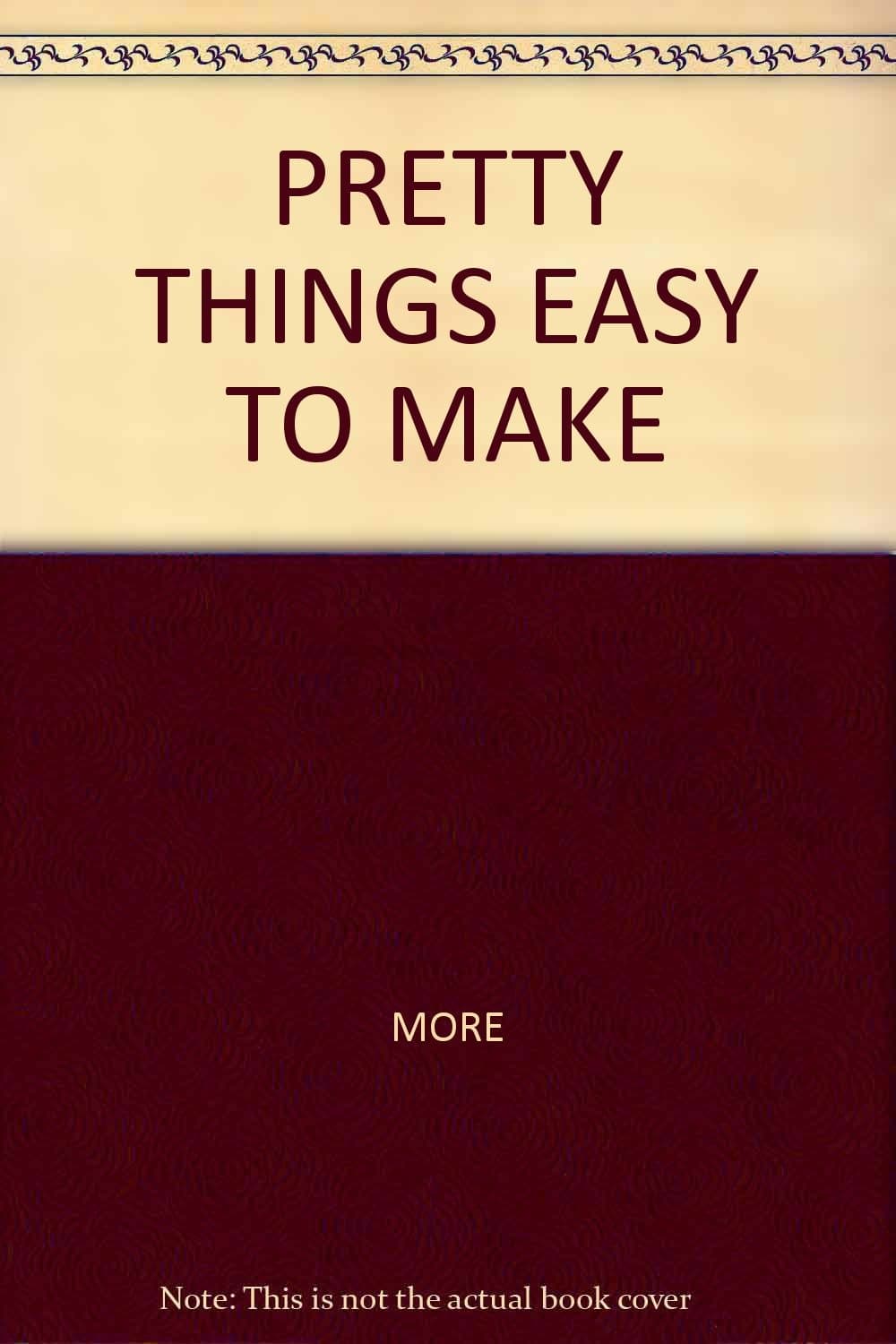 PRETTY THINGS EASY TO MAKE [Hardcover] More, Hilary by null