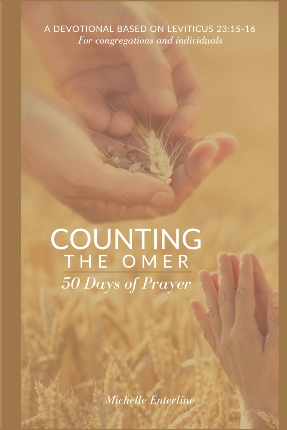Counting the Omer 50 Days Of Prayer: A Devotional Based on Leviticus 23:15-16 [Paperback] Enterline, Michelle; Enterline, G Earl; Stropes, Ann and Coxey, Brandi by null