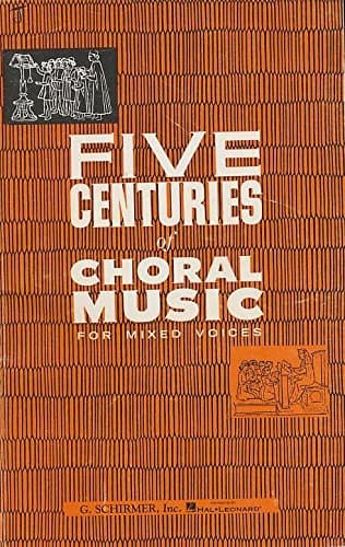 Five Centuries of Choral Music for Mixed Voices [Paperback] Schirmer; Rattner by null