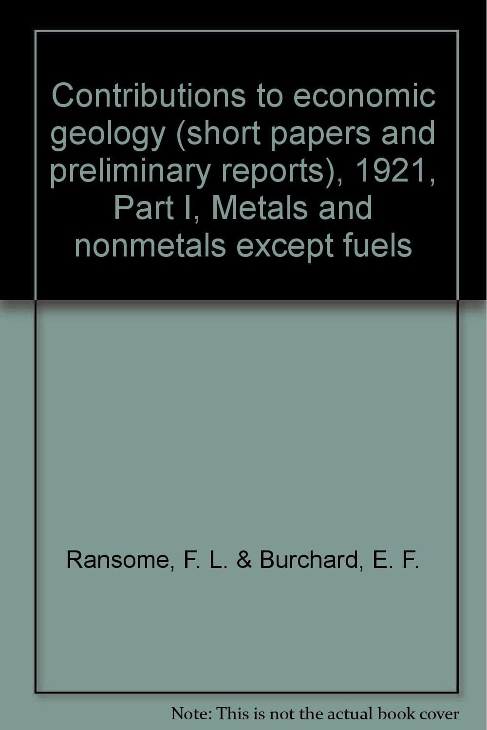 Contributions to Economic Geology 1921 (Short Papers and Preliminary Reports) Part I. Metals and Nonmetals Except Fuels