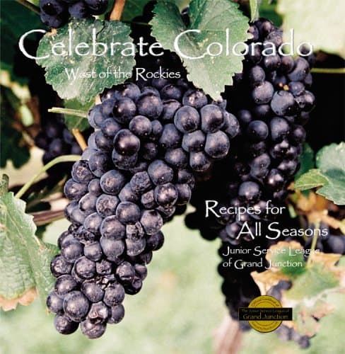 Celebrate Colorado: West of the Rockies: Recipes for All Seasons [Hardcover] Junior Service League of Grand Junction
