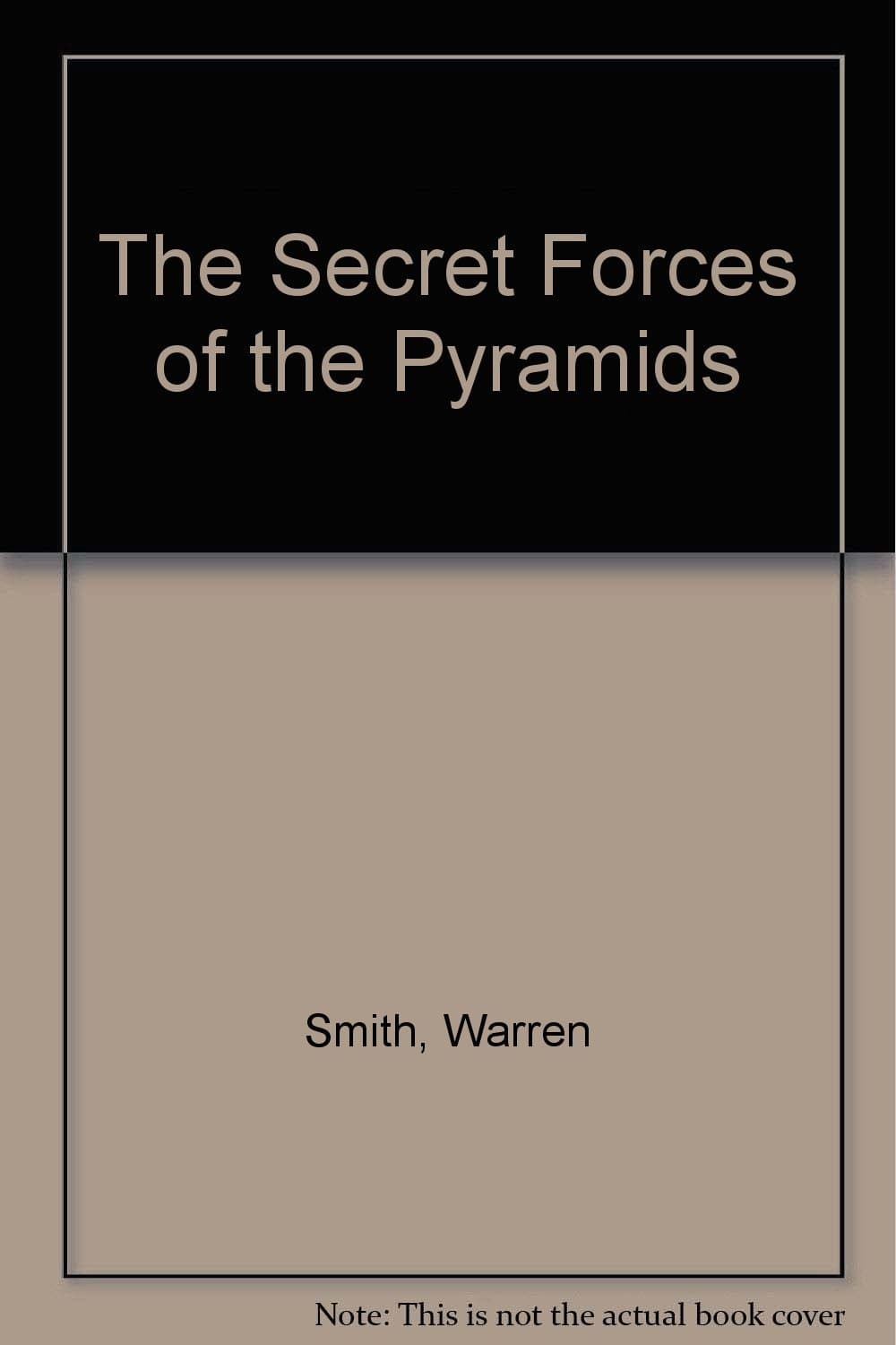 The Secret Forces of the Pyramids [Mass Market Paperback] Smith, Warren by null
