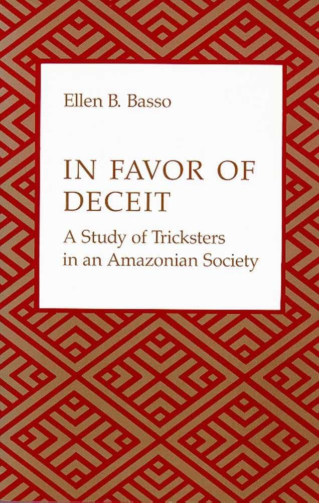 In Favor of Deceit: A Study of Tricksters in an Amazonian Society [Hardcover] Basso, Ellen B. by null