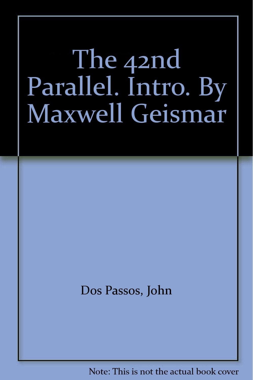 The 42nd Parallel. Intro. By Maxwell Geismar [Mass Market Paperback] John Dos Passos and Reginald Marsh by null