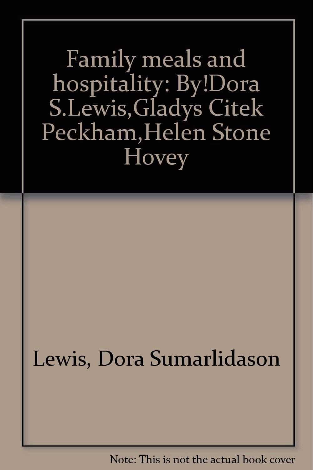 Family Meals and Hospitality [Hardcover] Dora S. Lewis; Gladys Citek Peckham and Helen Stone Hovey by null