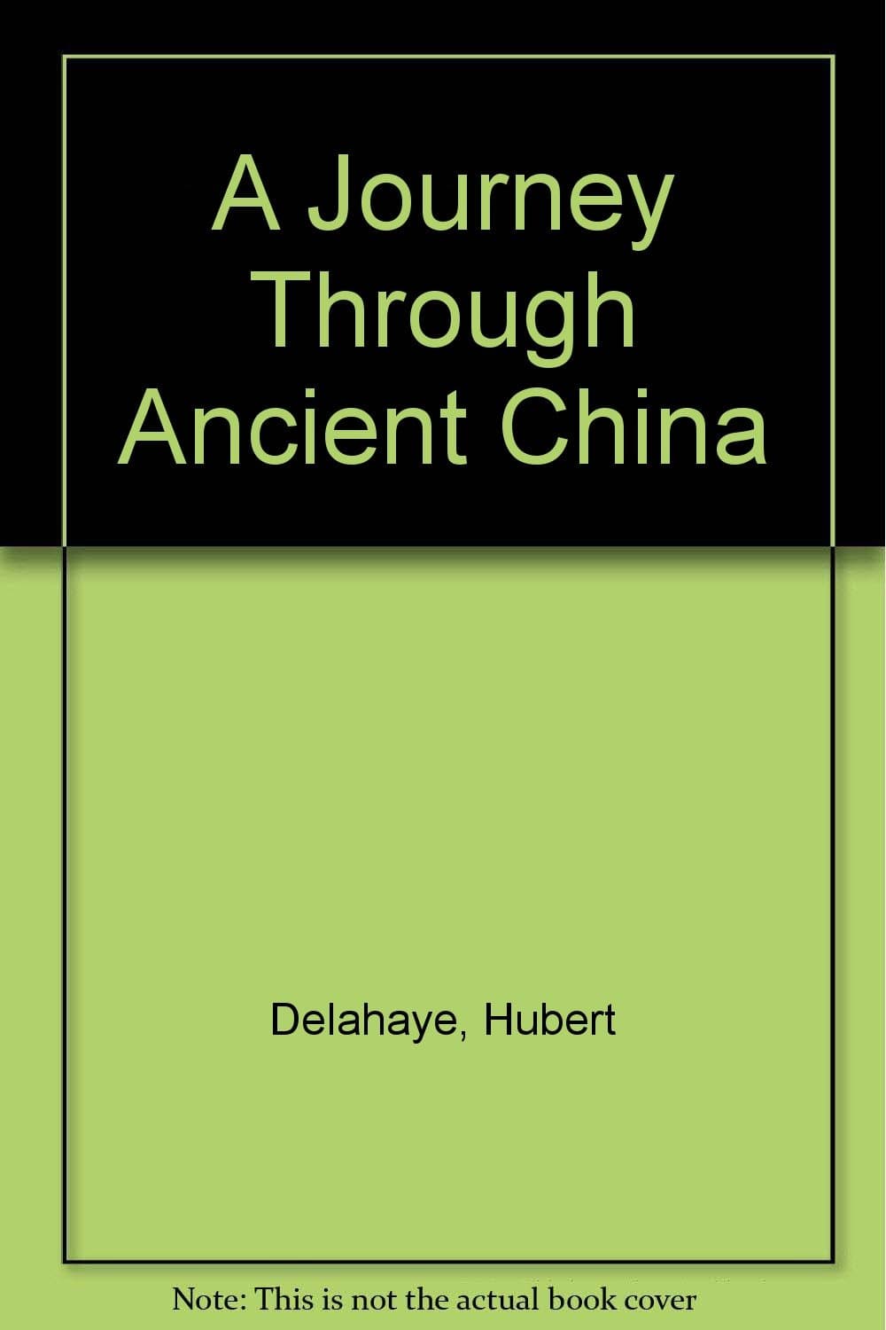 A Journey Through Ancient China: From the Neolithic to the Ming by Zhongmin and Delahaye, Hubert Han