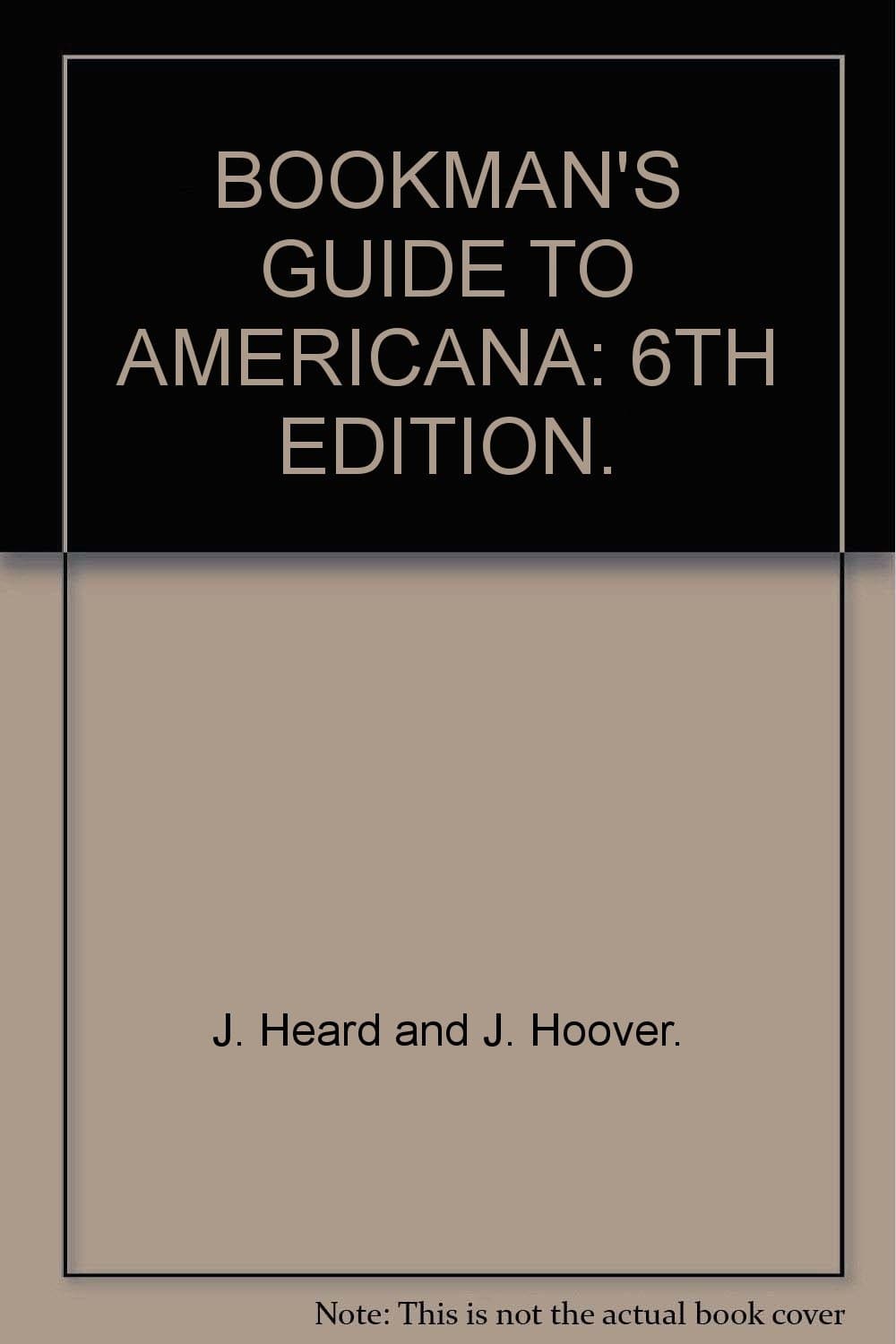 BOOKMAN'S GUIDE TO AMERICANA: 6TH EDITION. by J. Heard and J. Hoover.