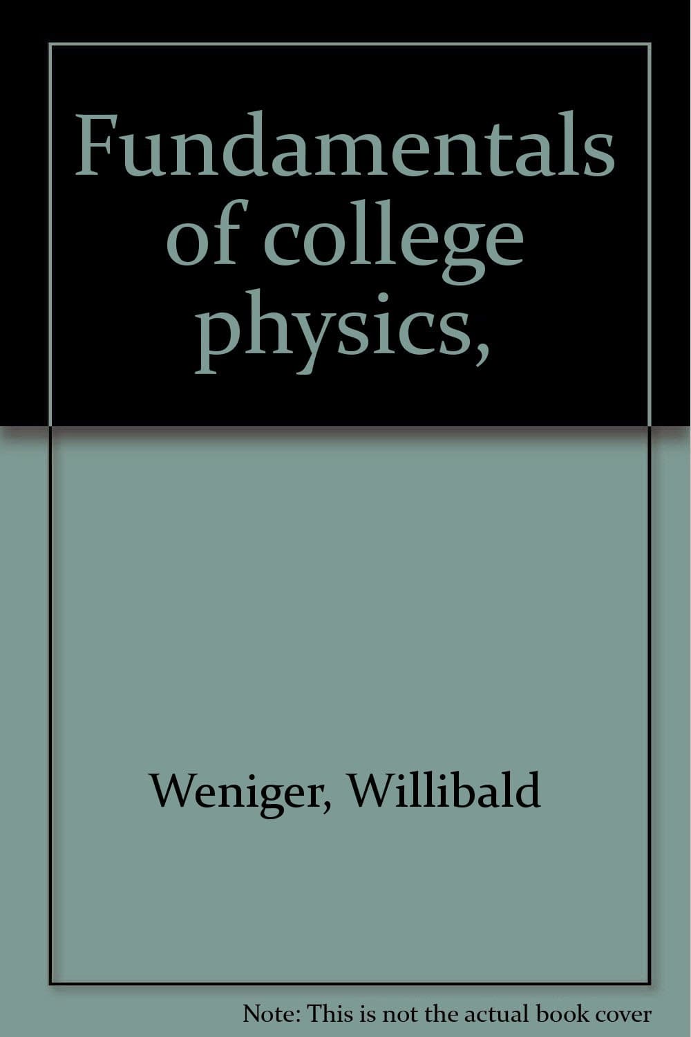 Fundamentals of college physics, by Weniger, Willibald