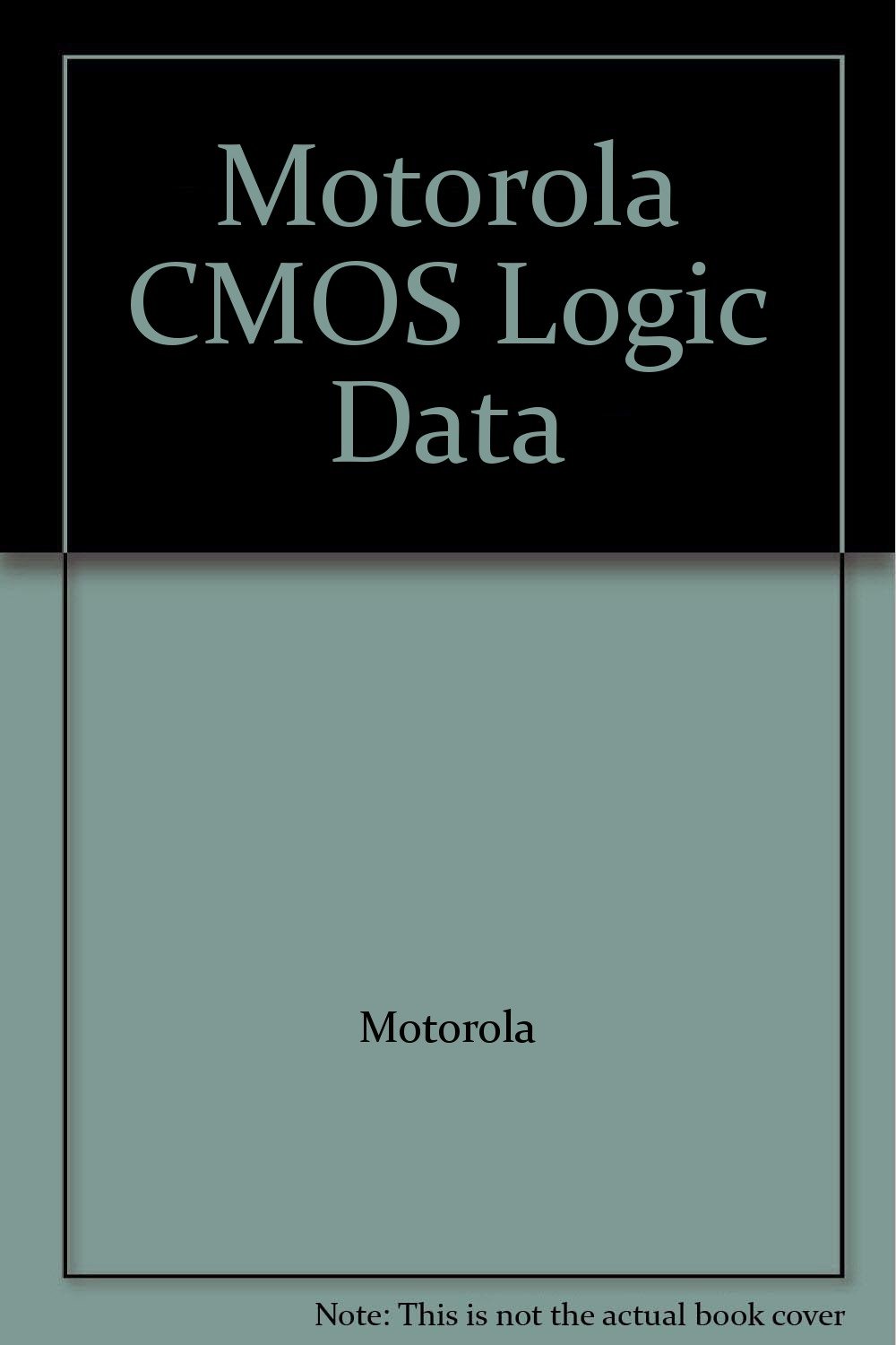Motorola CMOS Logic Data by Motorola