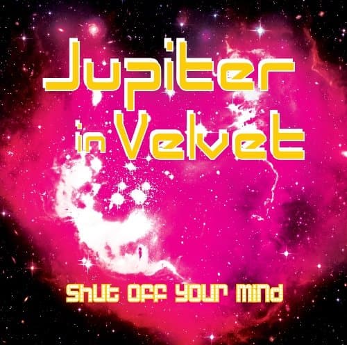 Shut Off Your Mind [Audio CD] Jupiter In Velvet by null