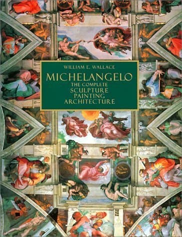 Michaelangelo : the Complete Sculpture, Painting, Architecture / William E. Wallace by William E. Wallace (1998-01-01) by William E. Wallace