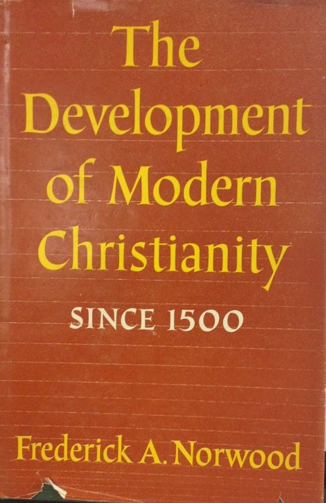 The Development of Modern Christianity Since 1500 Norwood, Frederick A. by null
