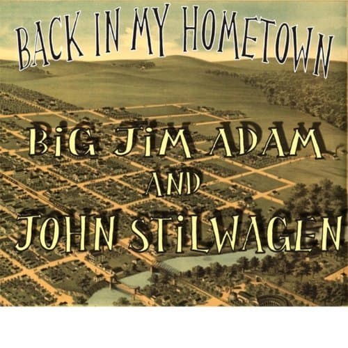 Back in My Hometown [Audio CD] Big Jim Adam and John Stilwagen by null