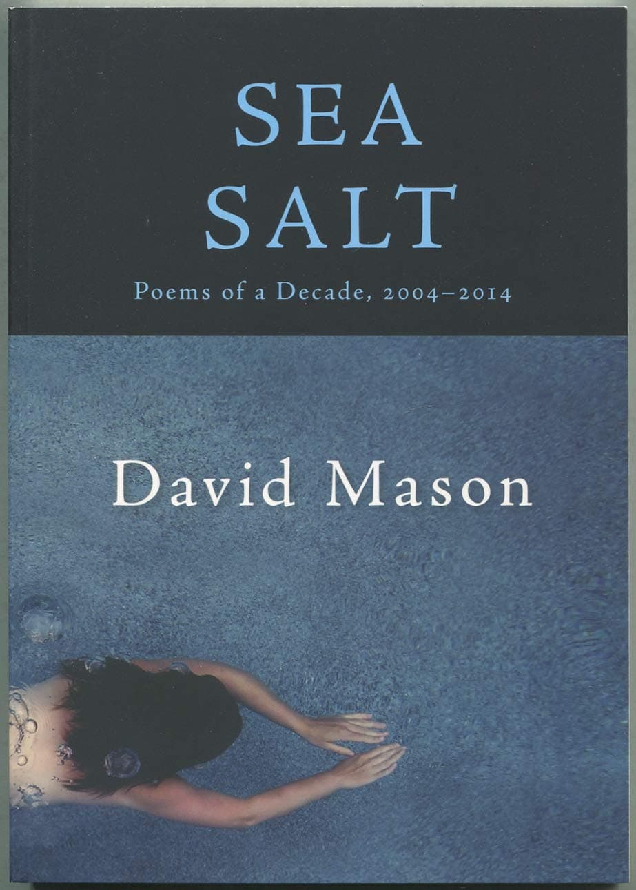 Sea Salt: Poems of a Decade, 2004-2014 [Paperback] Mason, David by null