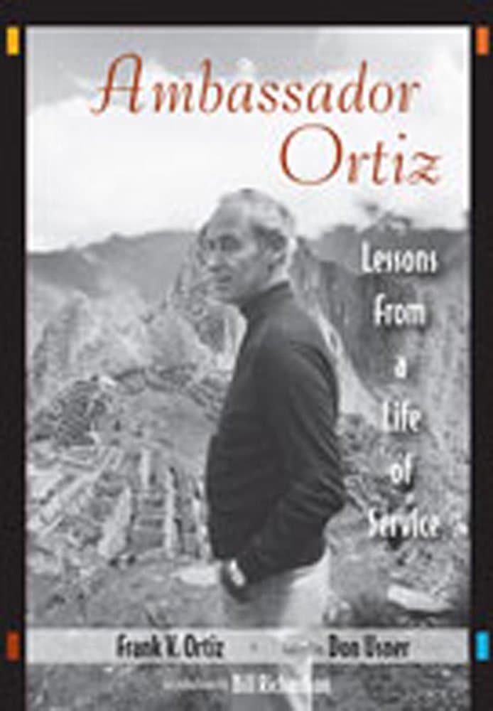 Ambassador Ortiz: Lessons from a Life of Service [Hardcover] Ort�z, Frank V.; Usner, Don J. and Richardson, Bill by null