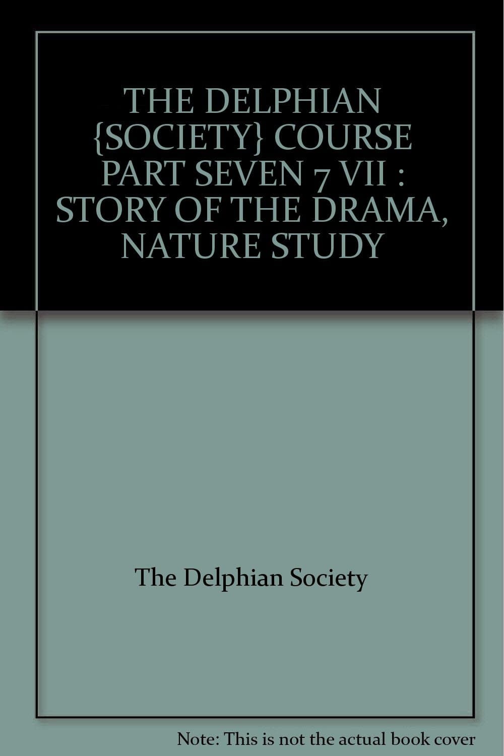 THE DELPHIAN {SOCIETY} COURSE PART SEVEN 7 VII : STORY OF THE DRAMA, NATURE STUDY [Hardcover] The Delphian Society by null