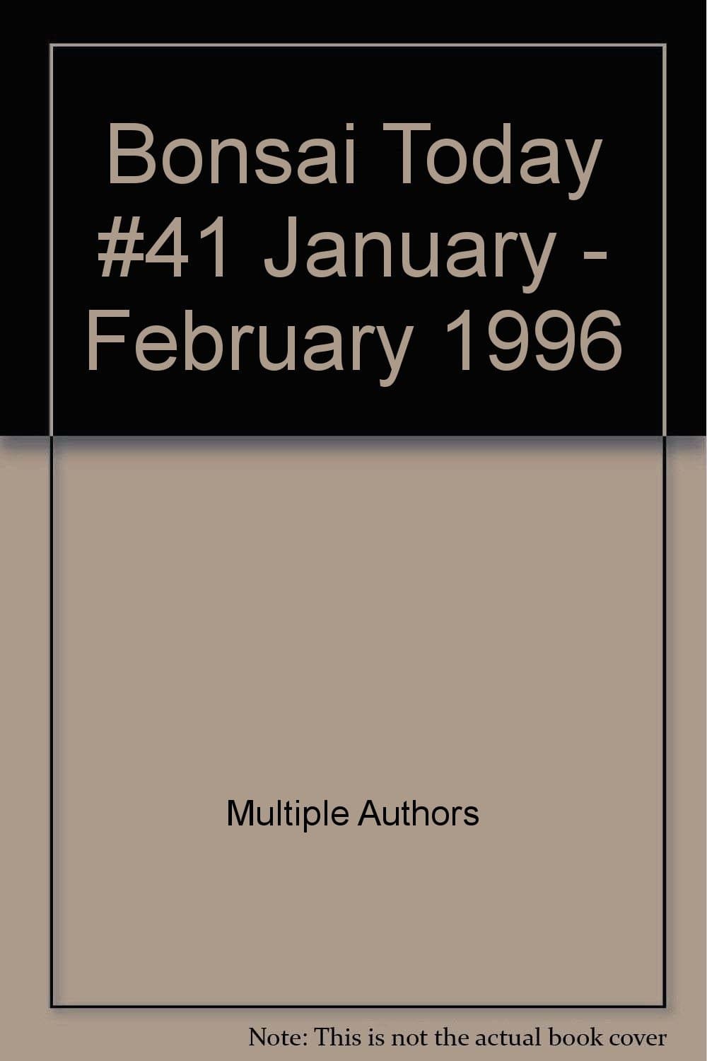 Bonsai Today #41 January - February 1996 [Unknown Binding] Multiple Authors by null