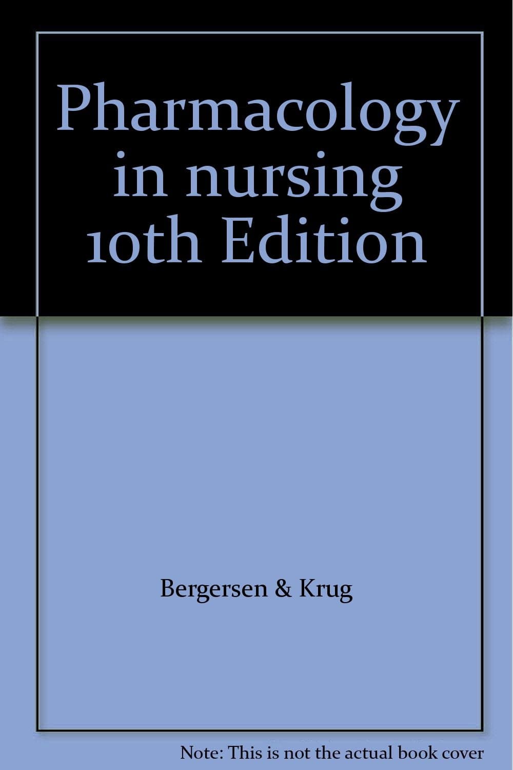 Pharmacology in nursing 10th Edition [Hardcover] Bergersen & Krug by null