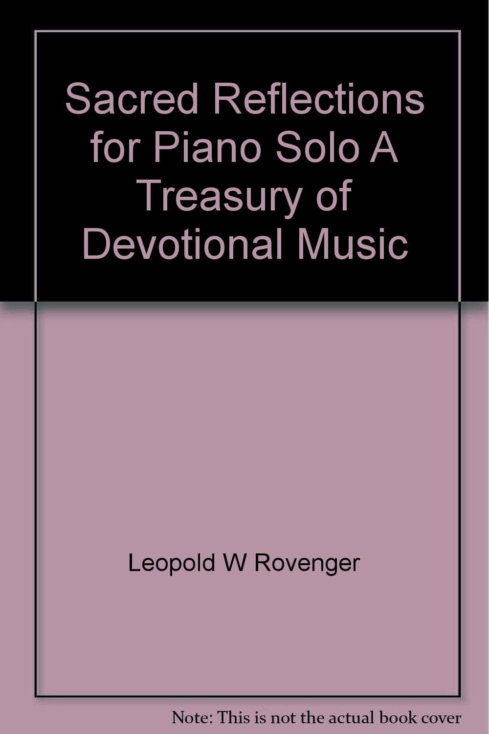 Sacred Reflections for Piano Solo A Treasury of Devotional Music [Paperback] Leopold W Rovenger by null