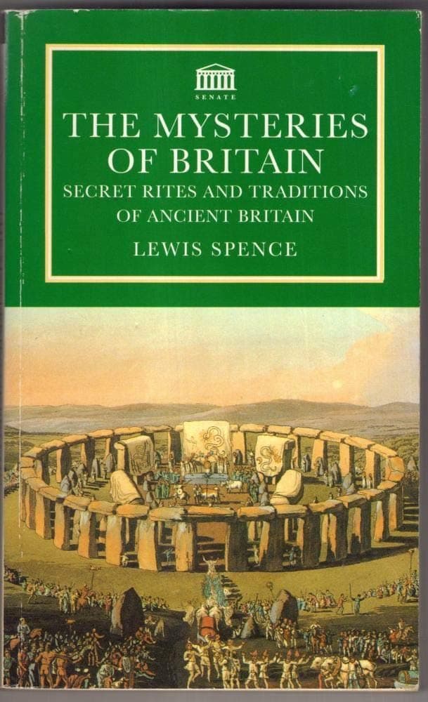 The Mysteries of Britain: Secret Rites and Traditions of Ancient Britain [Paperback] Spence, Lewis by null