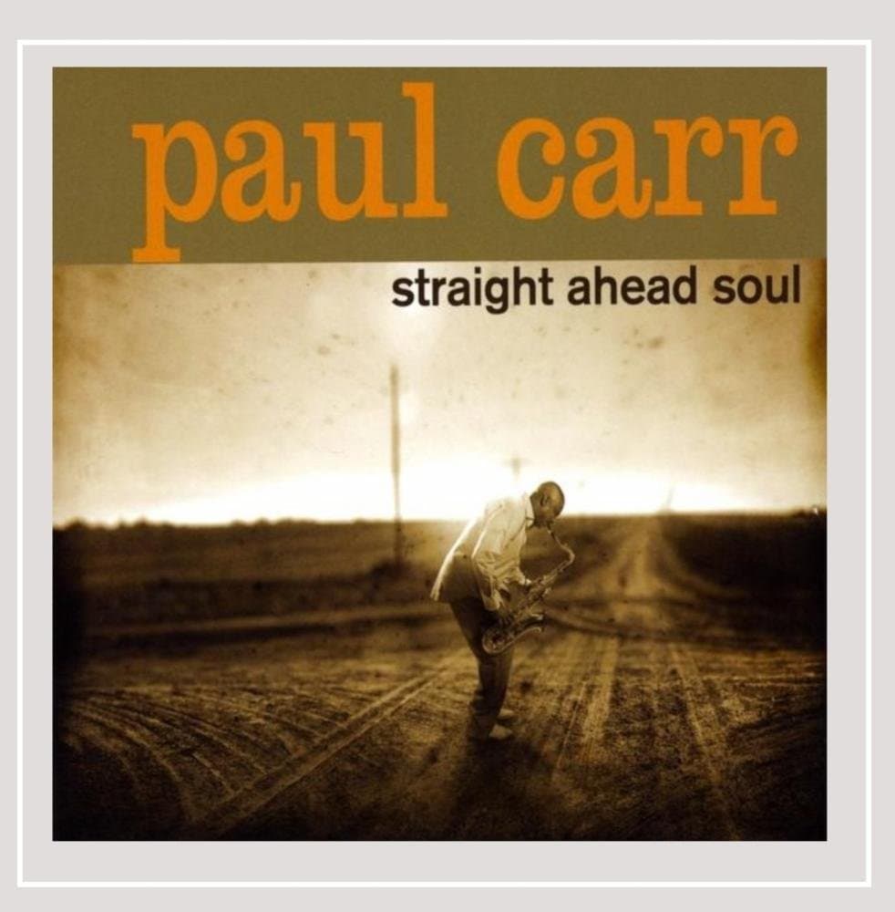 Straight Ahead Soul [Audio CD] Paul Carr by null