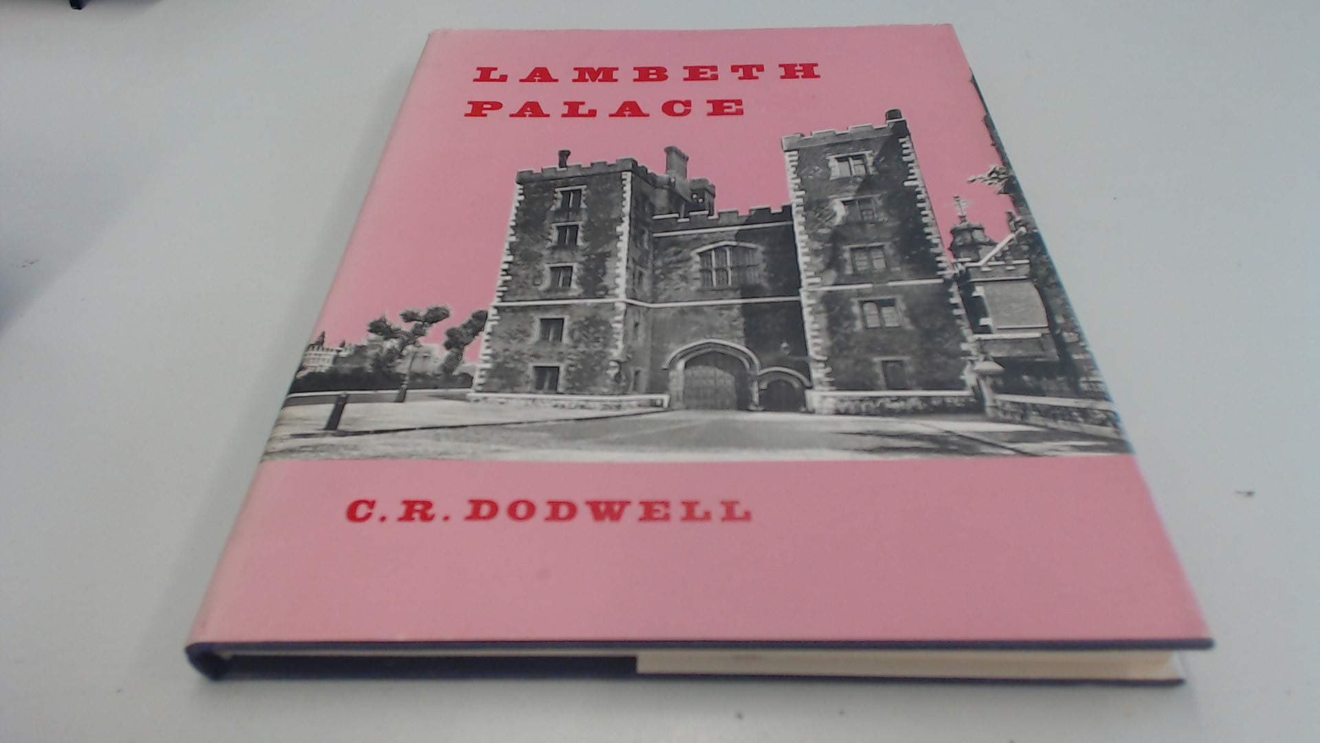 Lambeth Palace [Hardcover] C.R. Dodwell, Ph.D. (author); Lord Archbishop of Canterbury (preface) by null